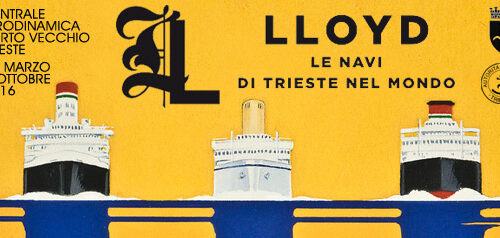 Lloyd. Le navi di Trieste nel mondo. Mostra dal 26-3 al 9-10- 2016