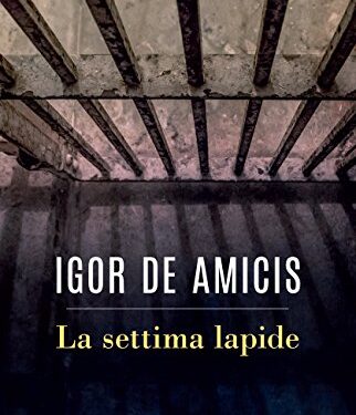 Recensione: LA SETTIMA LAPIDE  Romanzo di Igor de Amicis 
