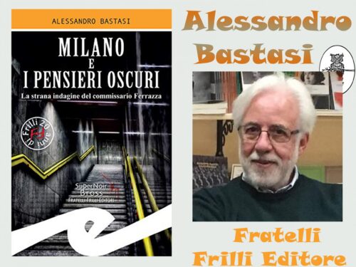 Intervista Alessandro Bastasi: Milano e i pensieri oscuri – Fratelli Frilli editore