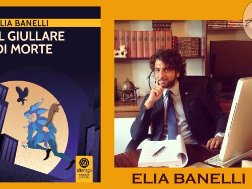 Intervista a Elia Banelli – “Il giullare di morte” (Alter Ego Edizioni)