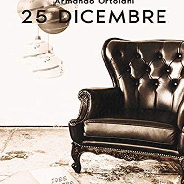 25 Dicembre di Armando Ortolani (Casa Editrice Kimerik)