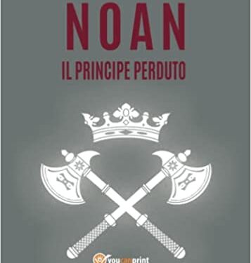 Noan il principe perduto di Antonio La Vecchia (Youcanprint)