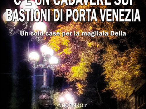 C’è un cadavere sui bastioni di Porta Venezia di Mauro Biagini – Fratelli Frilli Editore