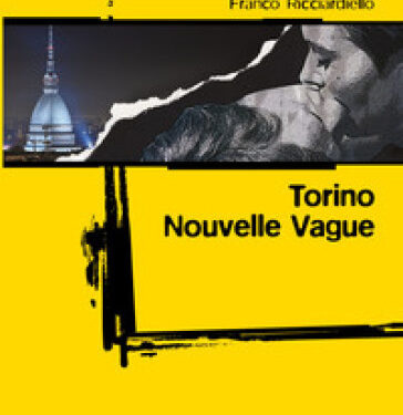 Torino Nouvelle Vague – Franco Ricciardiello (Todaro Editore)